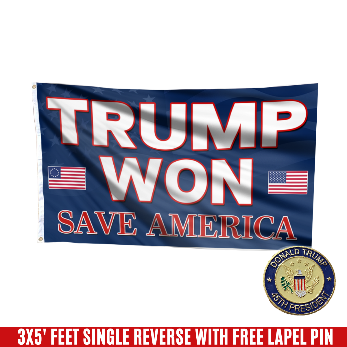 Trump Won, Save America Flag with FREE Trump 45th Pin