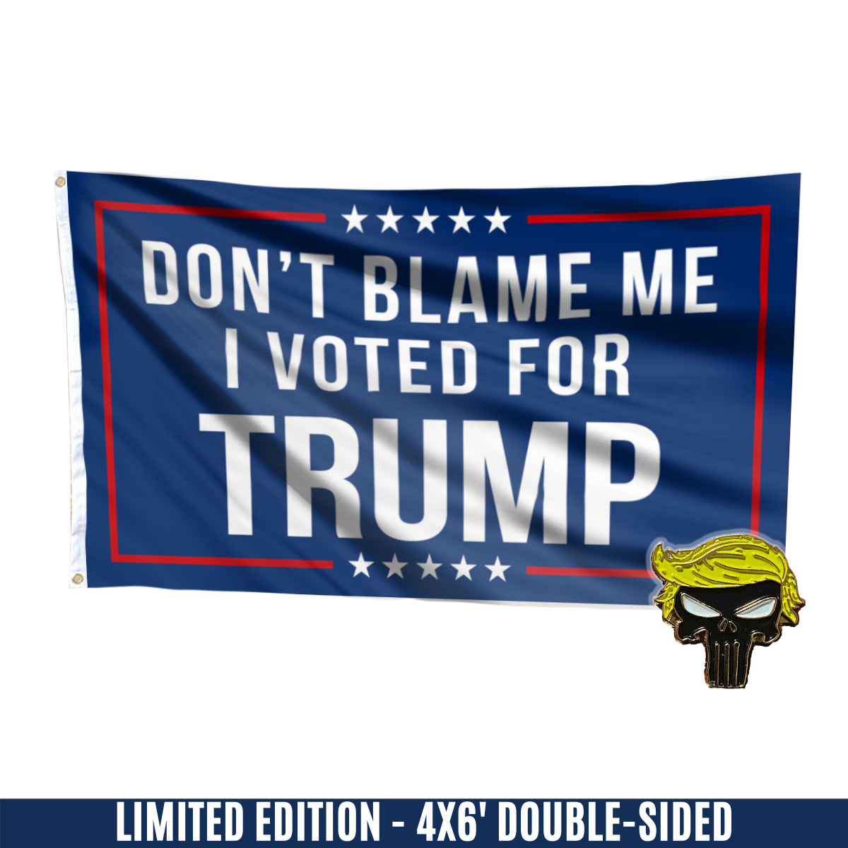 Don't Blame Me, I Voted for Trump Flag with FREE Punisher Pin