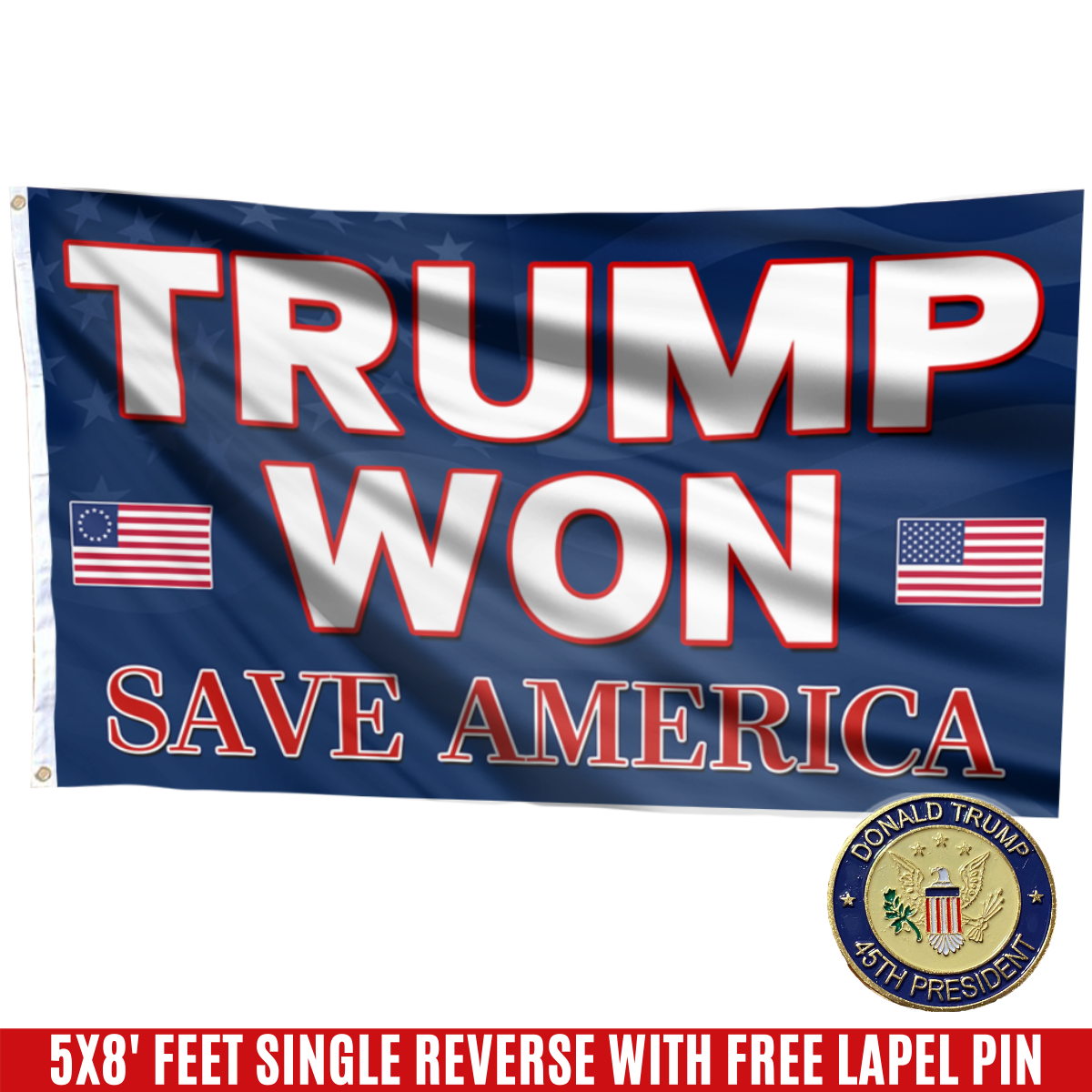 Trump Won, Save America Flag with FREE Trump 45th Pin