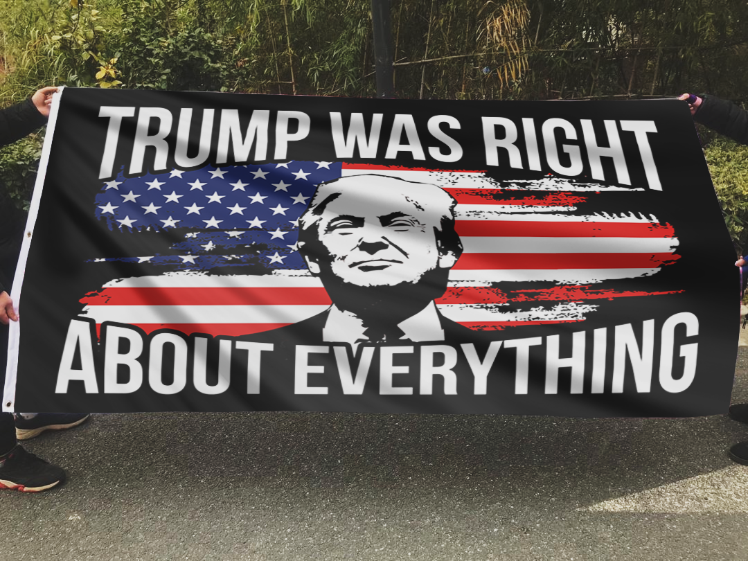 Trump Was Right About Everything Flag