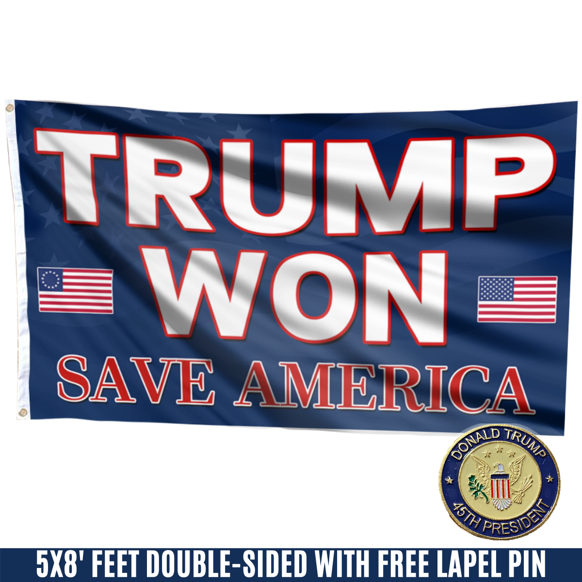 Trump Won, Save America Flag with FREE Trump 45th Pin