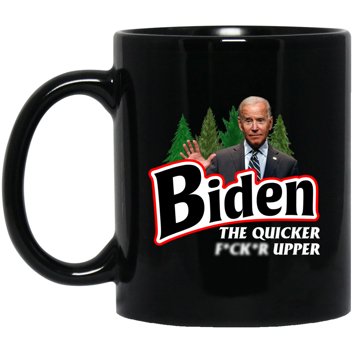 Biden The Quicker F***er Upper 11 oz. Black Mug