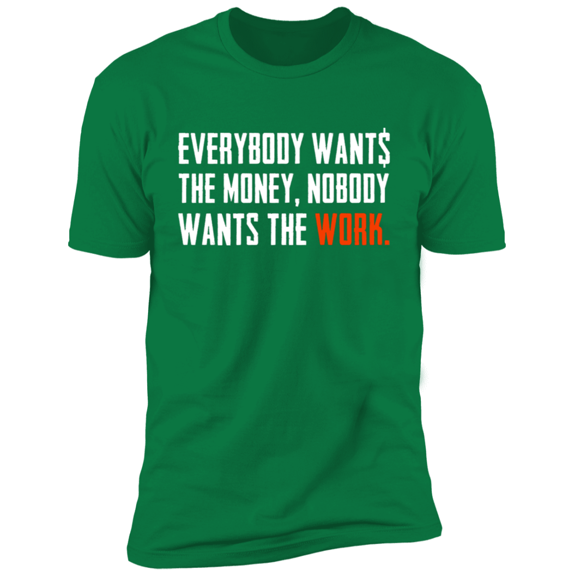 Everybody Wants Money Nobody Wants The Work T-Shirt