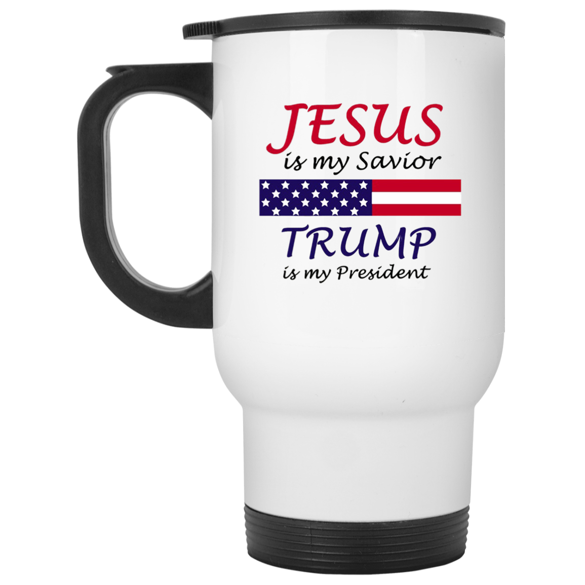 Jesus Is My Savior Trump Is My President White Travel Mug