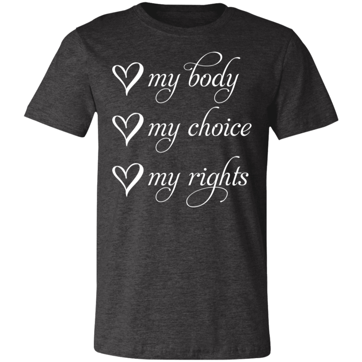 My Body My Choice My Rights Unisex T-shirt