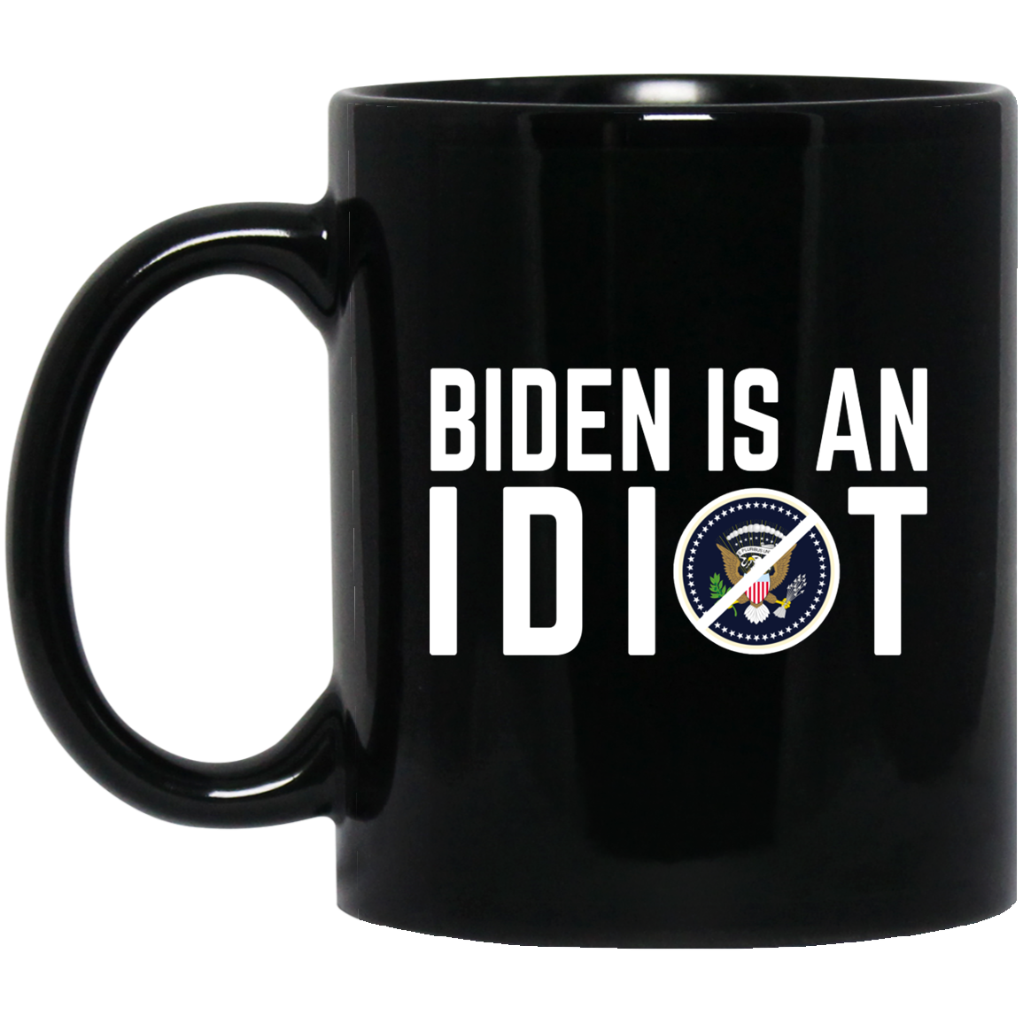 Biden Is An Idiot 11 oz. Black Mug