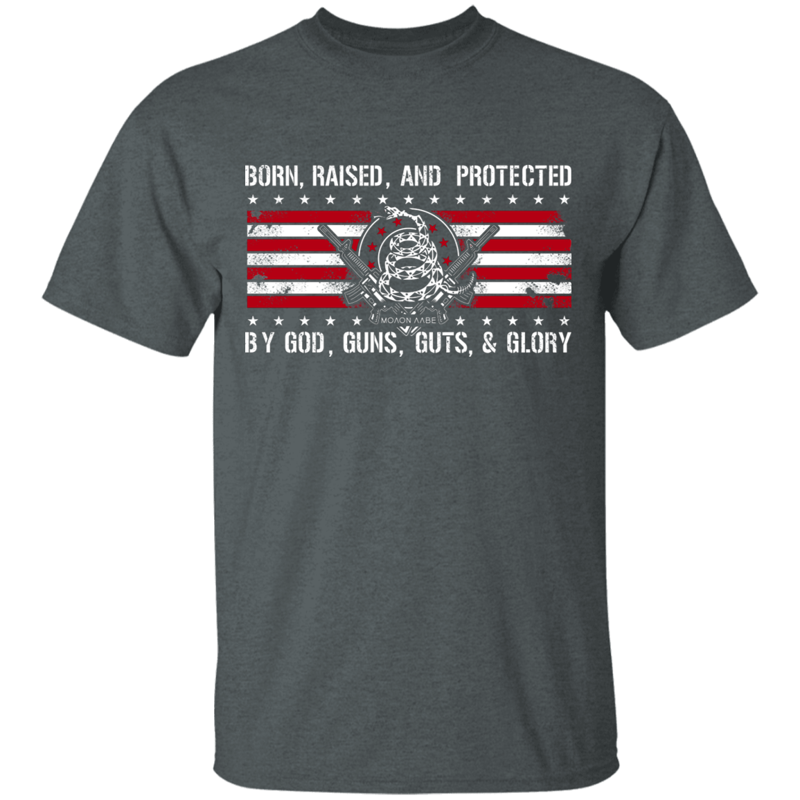 Born Raised and Protected By God, Guns, Guts and Glory 2nd Amendment Shirt