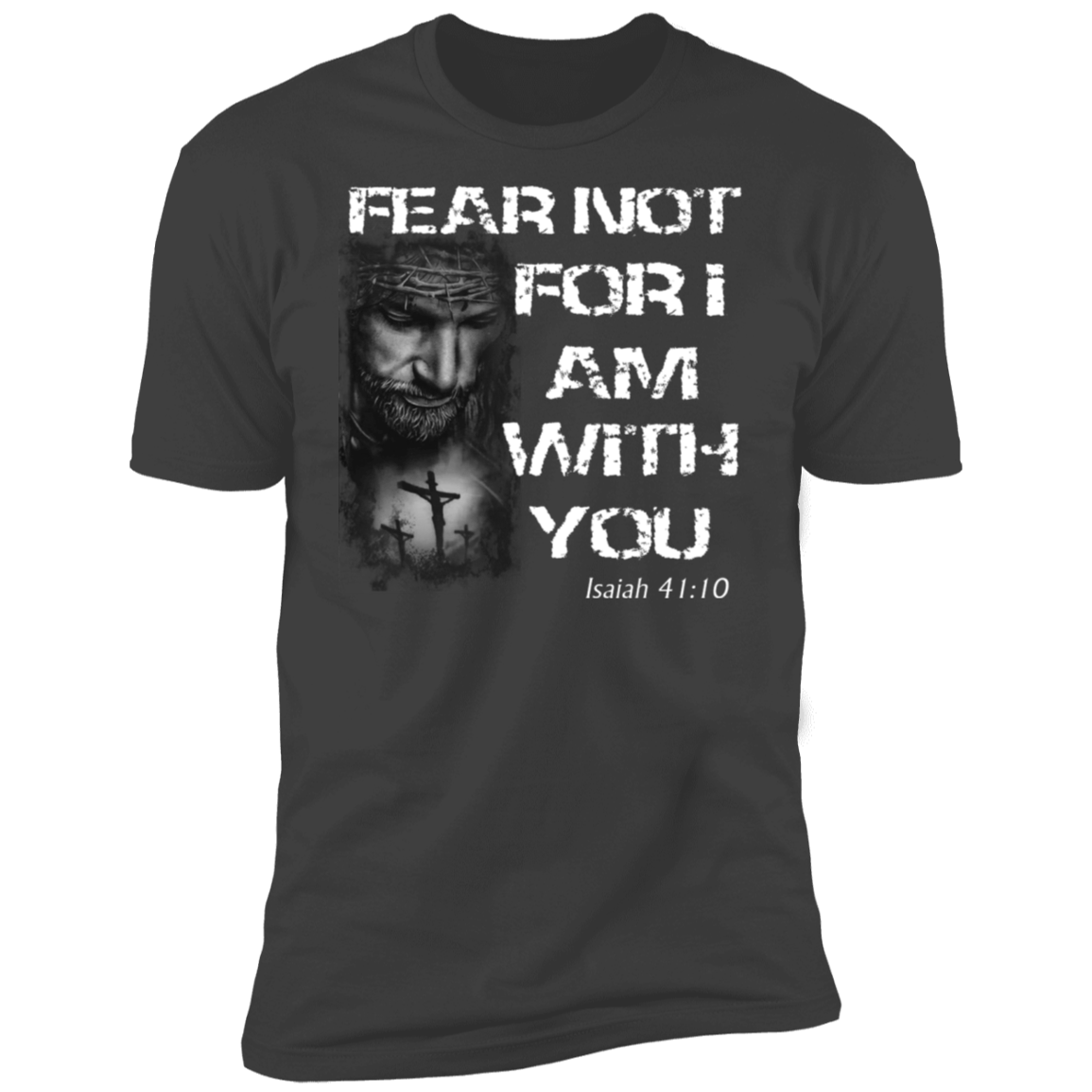 Fear Not for I Am With You T-Shirt