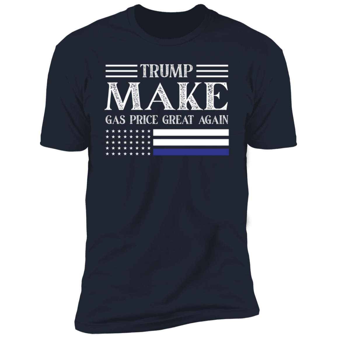 TRUMP Make Gas Price Great Again T-Shirt