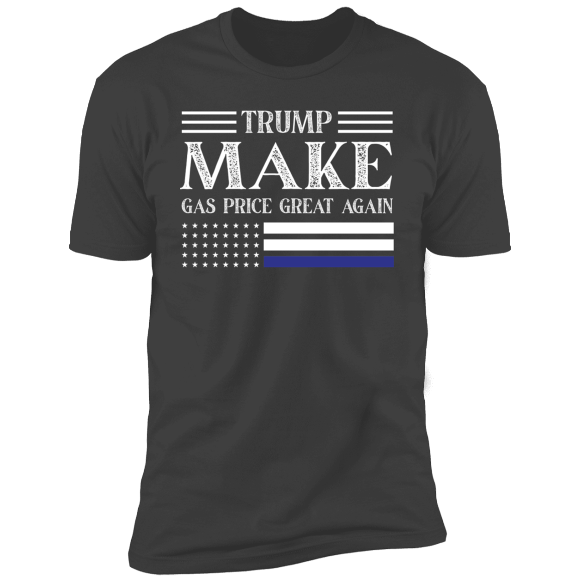 TRUMP Make Gas Price Great Again T-Shirt