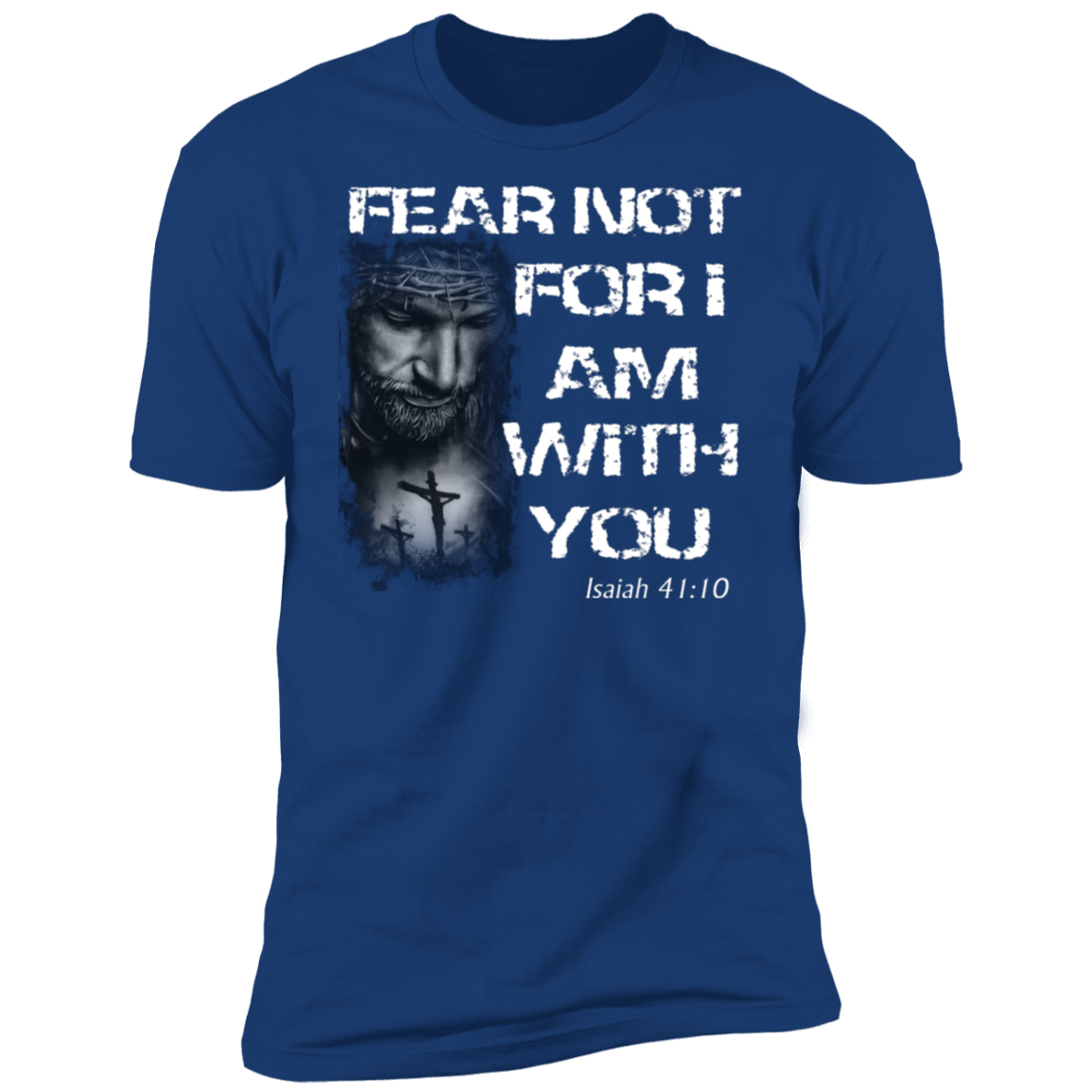 Fear Not for I Am With You T-Shirt