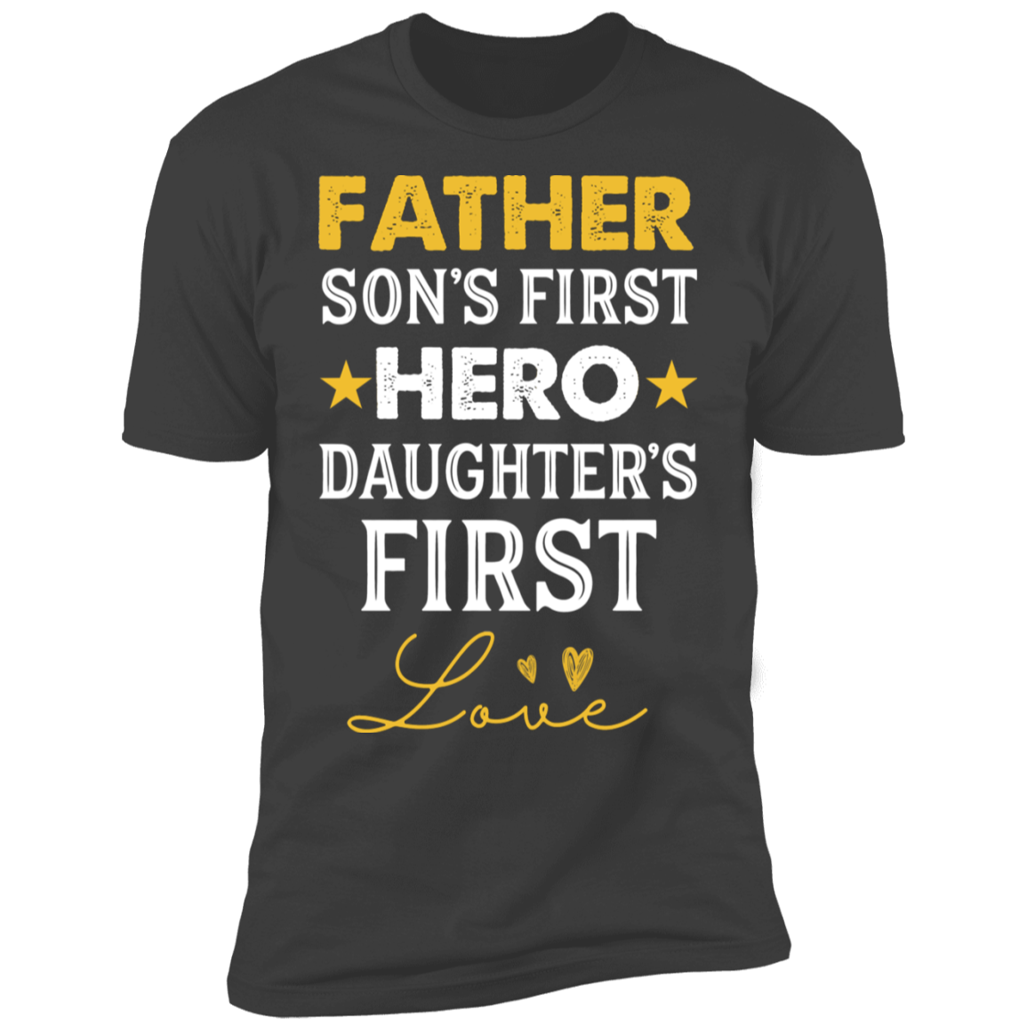 Father - Son's First Hero Daughter's First love T-shirt
