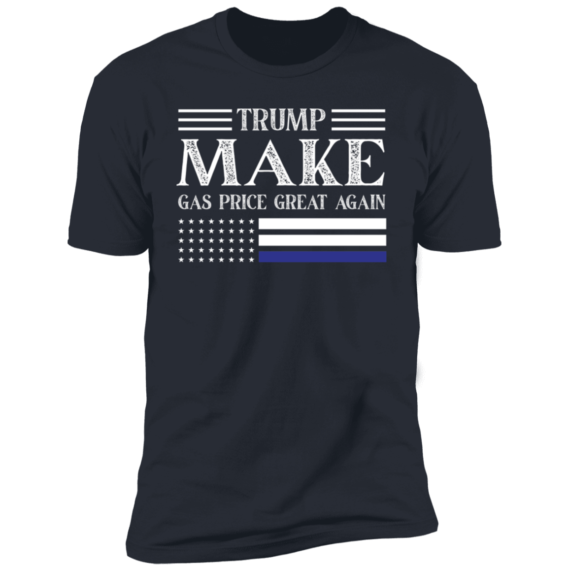 TRUMP Make Gas Price Great Again T-Shirt