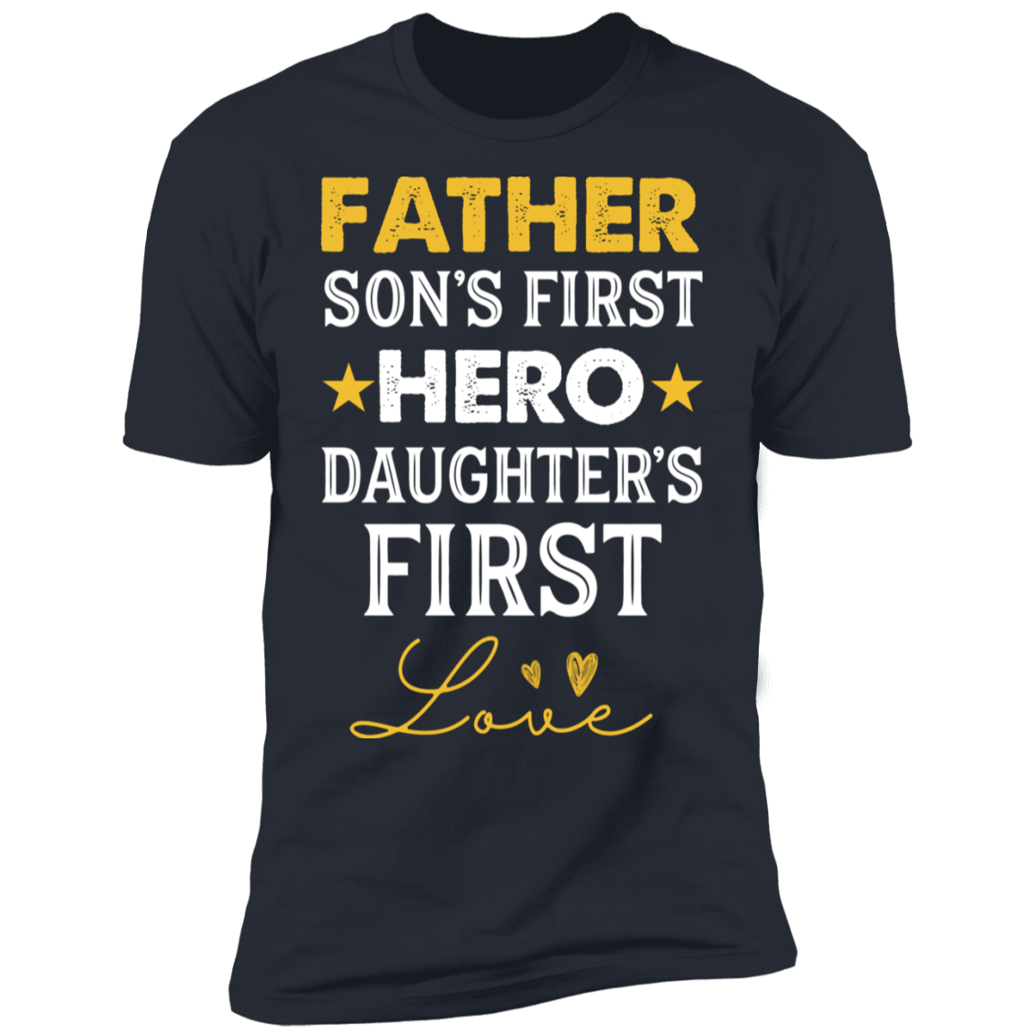 Father - Son's First Hero Daughter's First love T-shirt