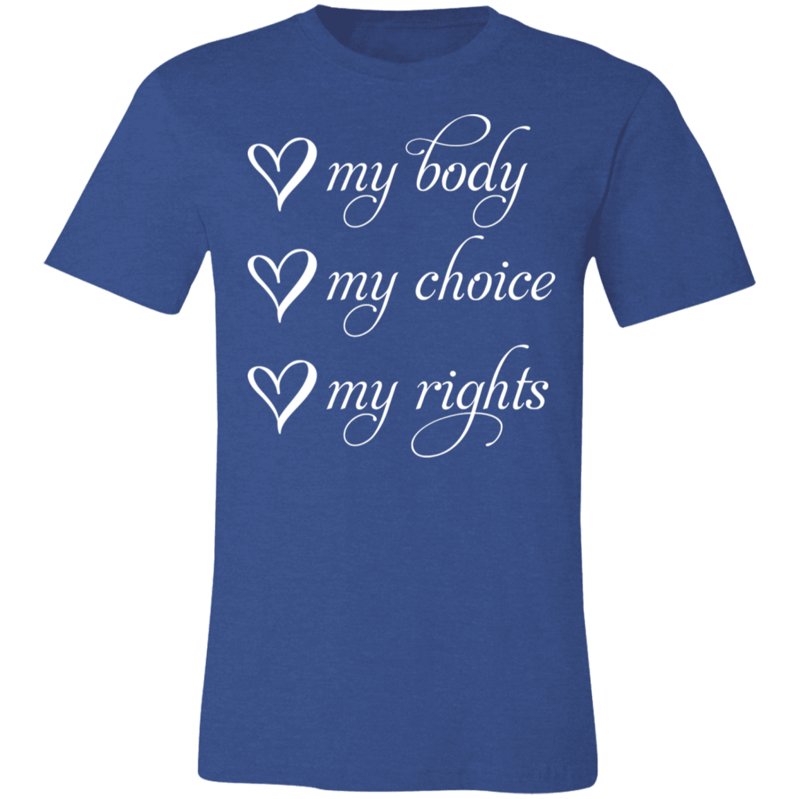 My Body My Choice My Rights Unisex T-shirt