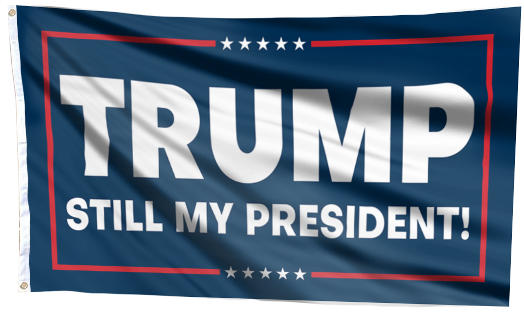 Trump Still My President Flag