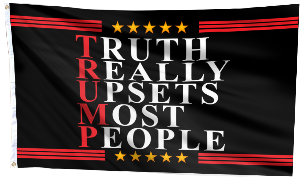 Truth Really Upsets Most People Flag