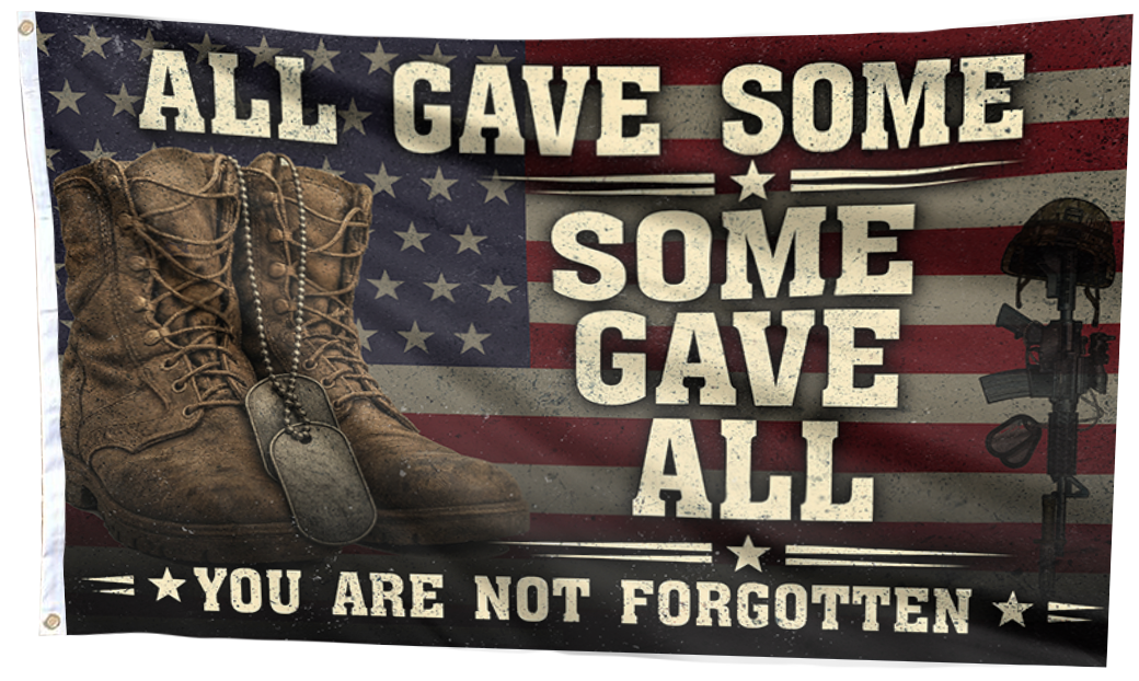 All Gave Some - You Are Not Forgotten Flag