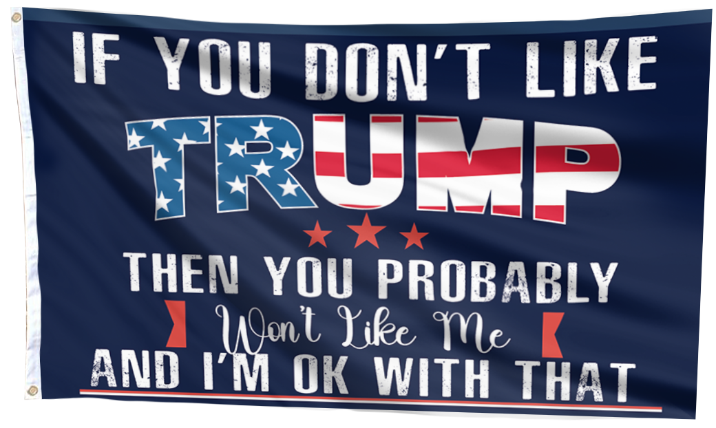 If You Don't Like Trump Flag
