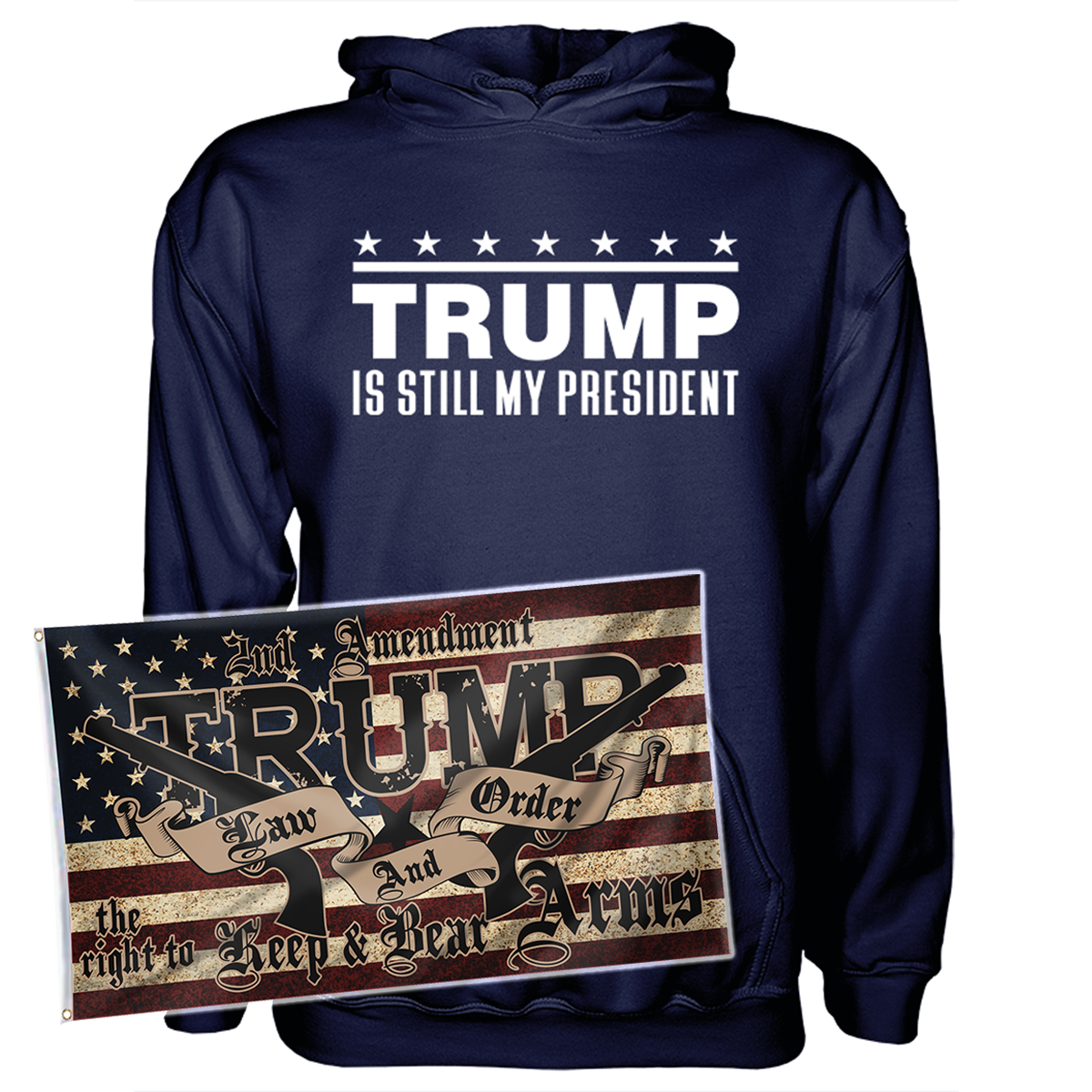 Trump Is Still My President Hoodie + 3x5' Trump LNO Flag