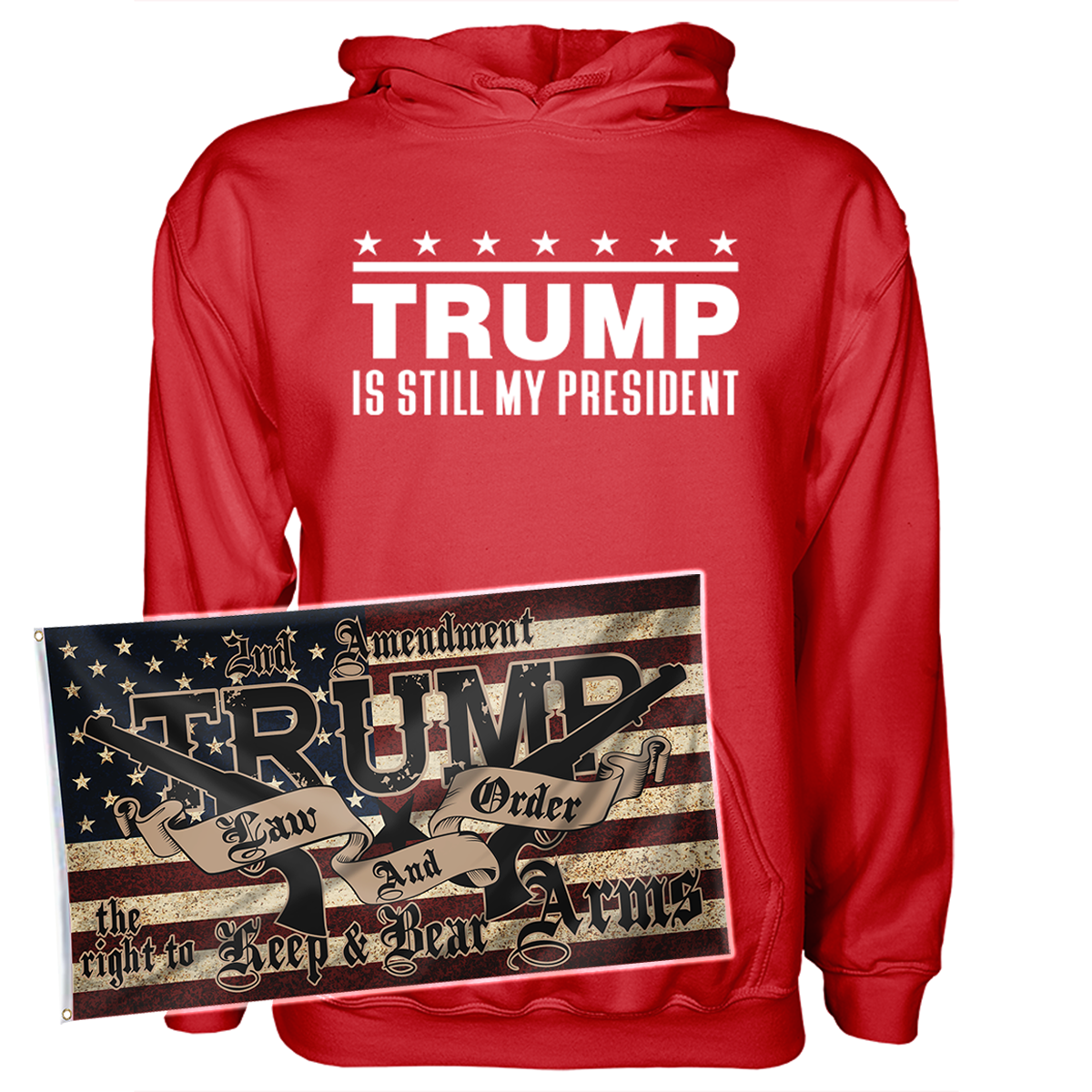 Trump Is Still My President Hoodie + 3x5' Trump LNO Flag