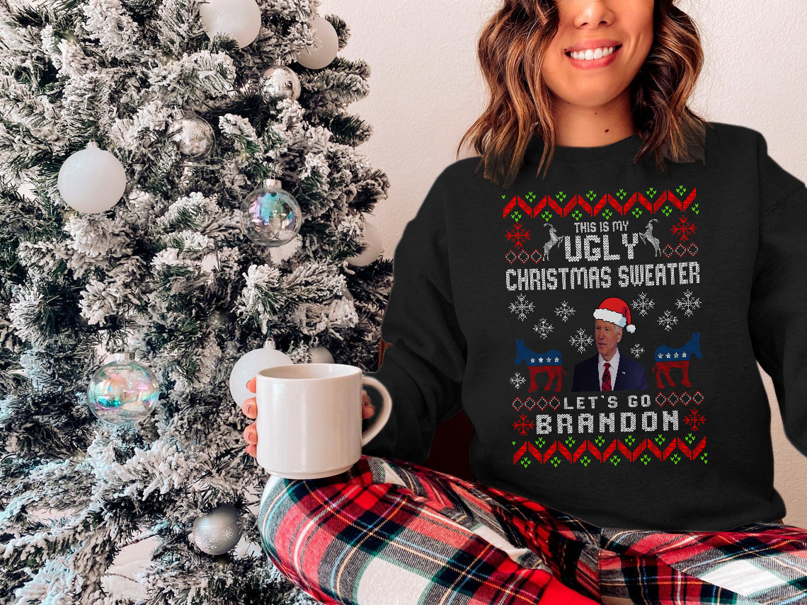 Let's Go Brandon - This is my Ugly Sweatshirt