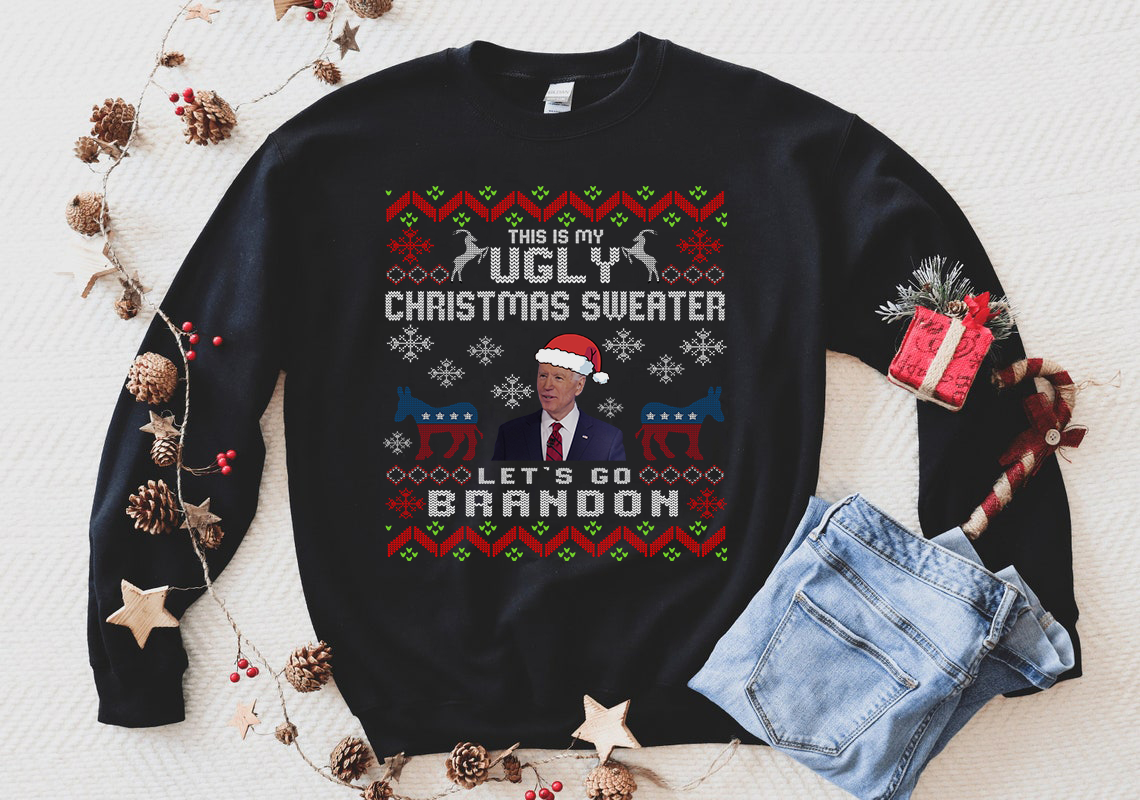 Let's Go Brandon - This is my Ugly Sweatshirt