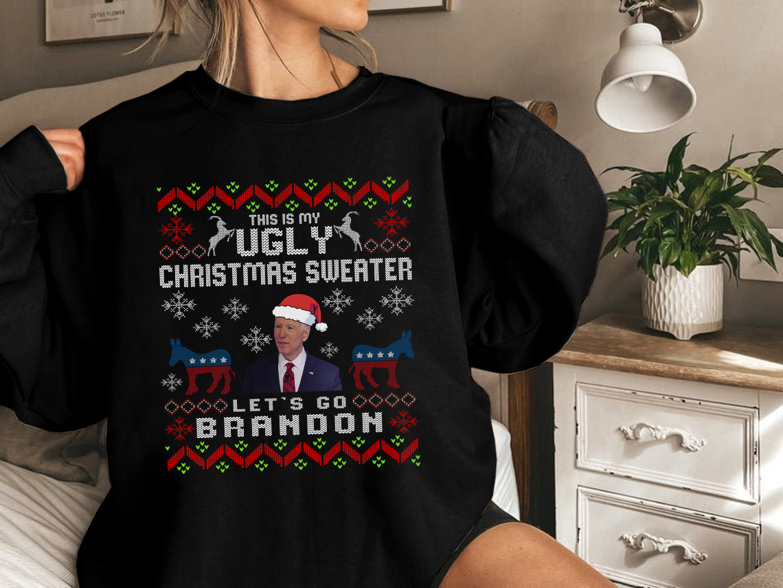 Let's Go Brandon - This is my Ugly Sweatshirt