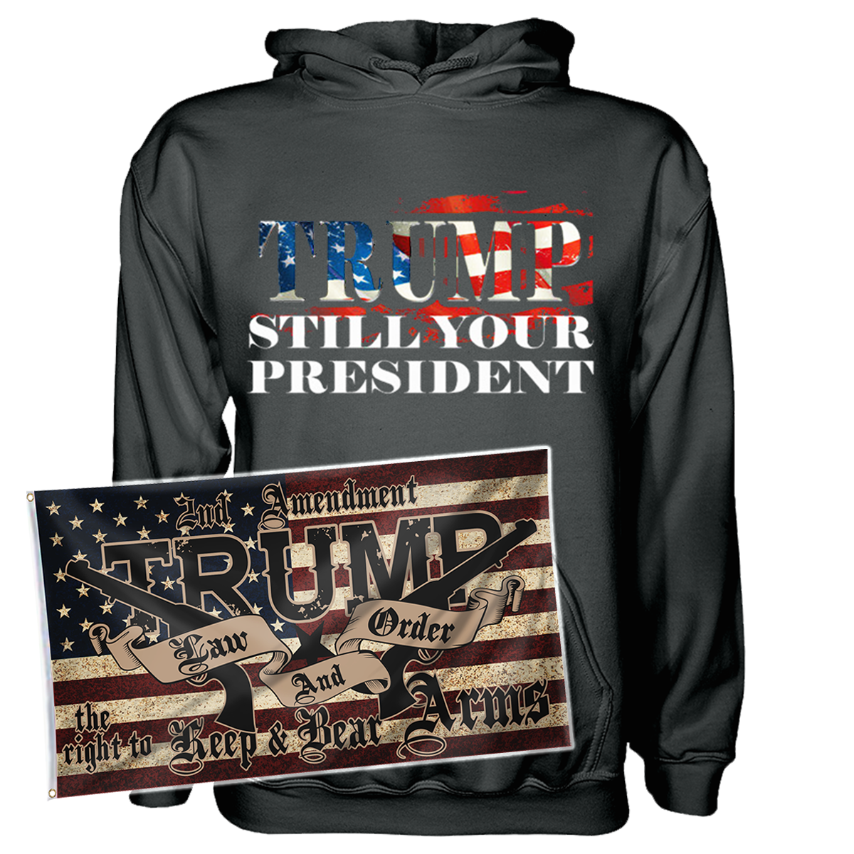 Trump Still Your President Hoodie + 3x5' Trump LNO Flag