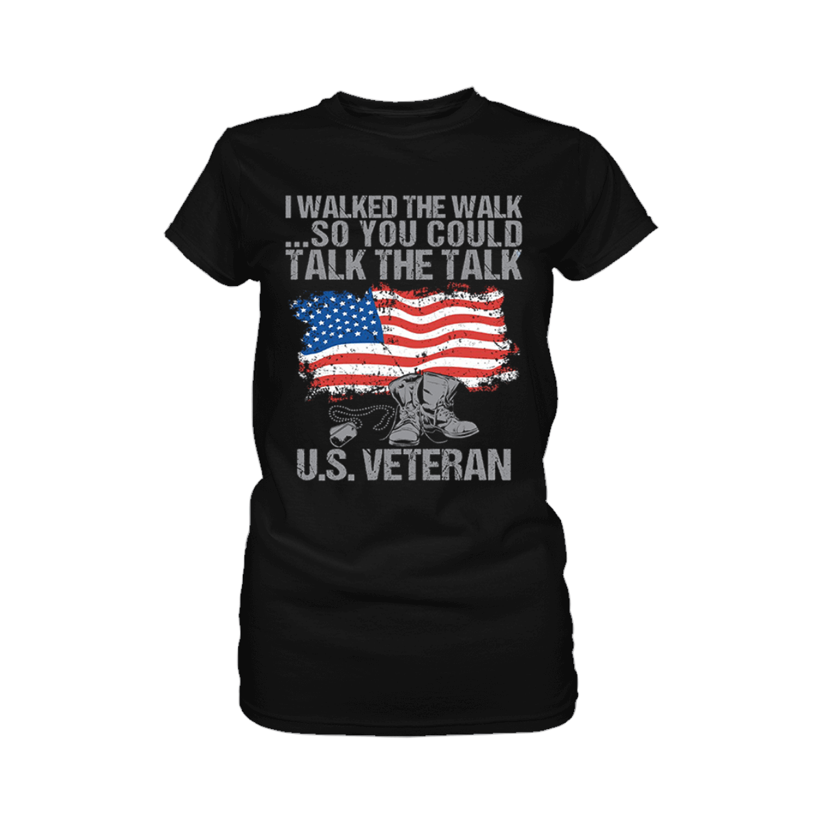 I Walked the Walk So You Could Talk the Talk US Veteran - Apparel of Men's Shirt, Women's Shirt, Sweatshirt, Hoodie and Tank Top