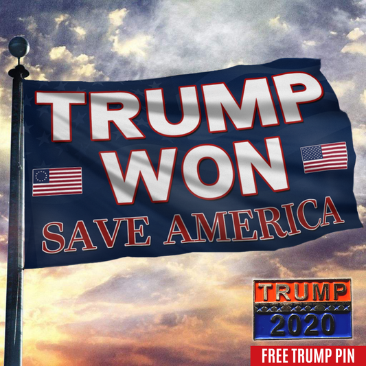 Trump Won, Save America Flag with FREE Trump 2020 Pin
