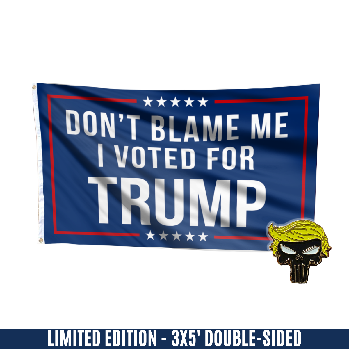 Don't Blame Me, I Voted for Trump Flag with FREE Punisher Pin