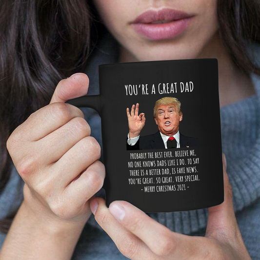 You're A Great Dad - Trump Christmas 11 oz. Black Mug