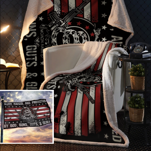 Born Raised and Protected By God, Guns, Guts and Glory 2nd Amendment Sherpa Blanket - 50x60 + Free Matching 3x5' Single Reverse Flag