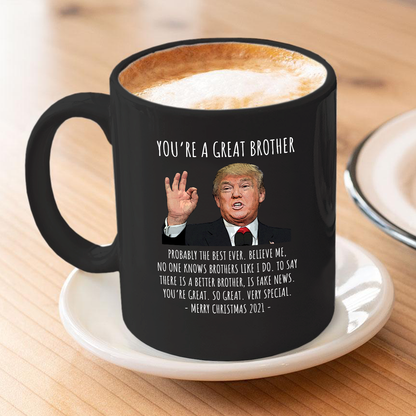 You're A Great Brother - Trump Christmas 11 oz. Black Mug