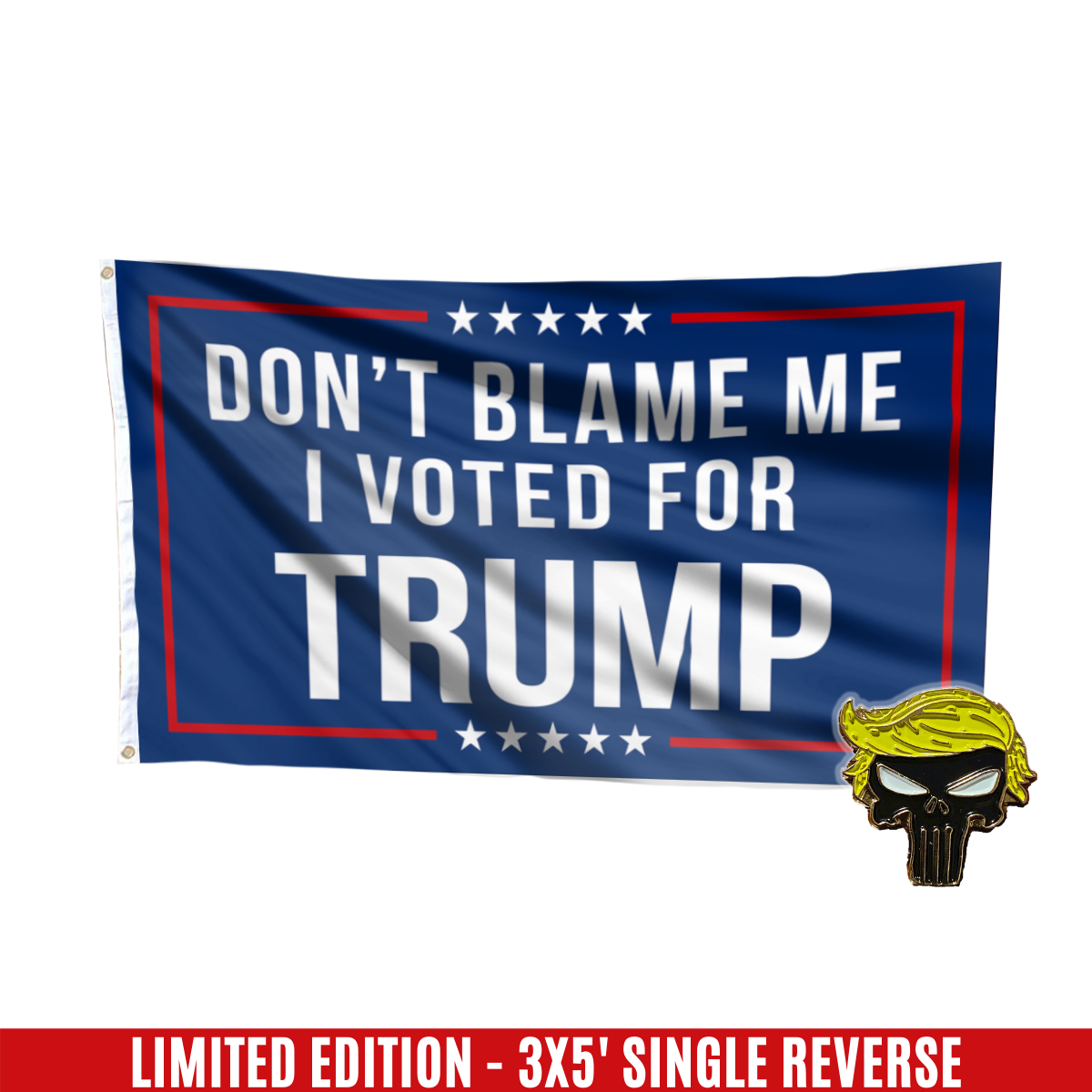 Don't Blame Me, I Voted for Trump Flag with FREE Punisher Pin