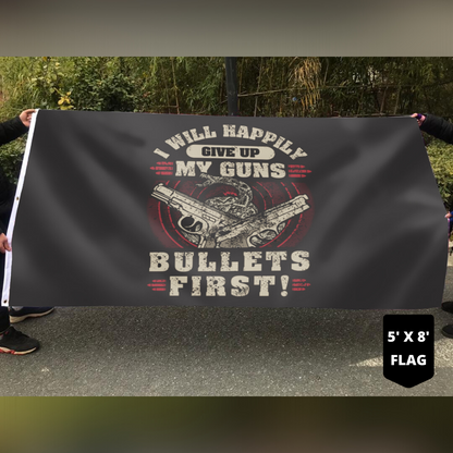 Give Up My Guns, Bullets First 2nd Amendment Flag