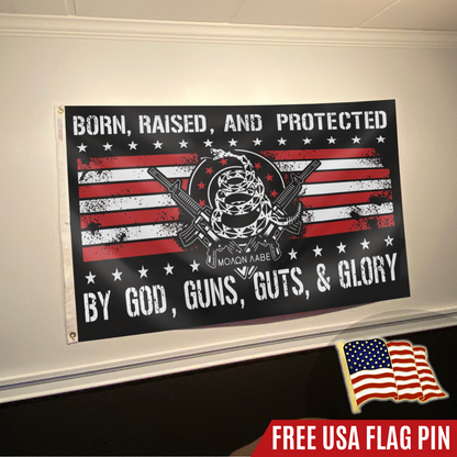 Born Raised And Protected By God Guns Guts And Glory - 2nd Amendment Flag With FREE American Flag Lapel Pin