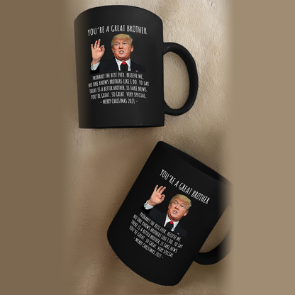 You're A Great Brother - Trump Christmas 11 oz. Black Mug