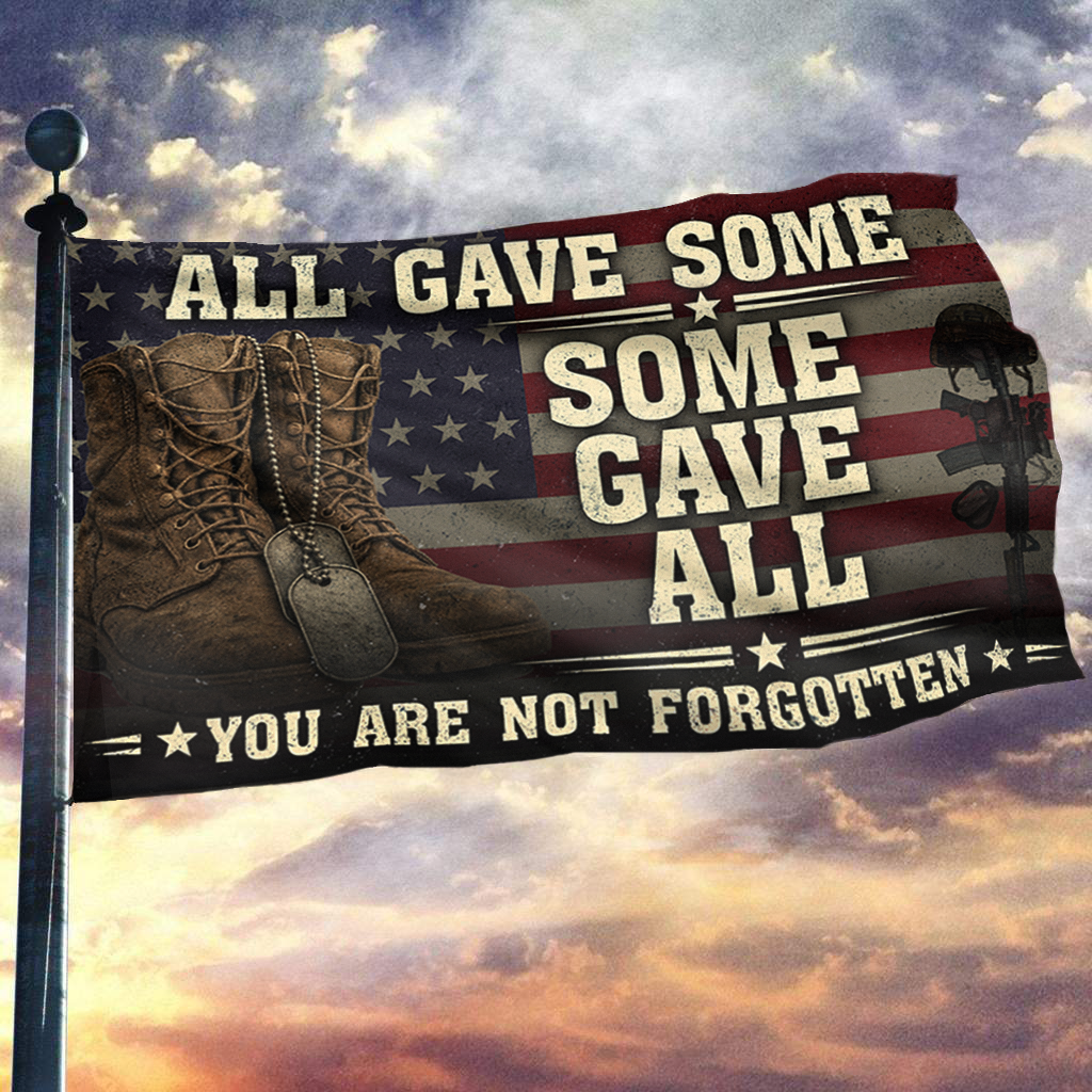 All Gave Some - You Are Not Forgotten Flag