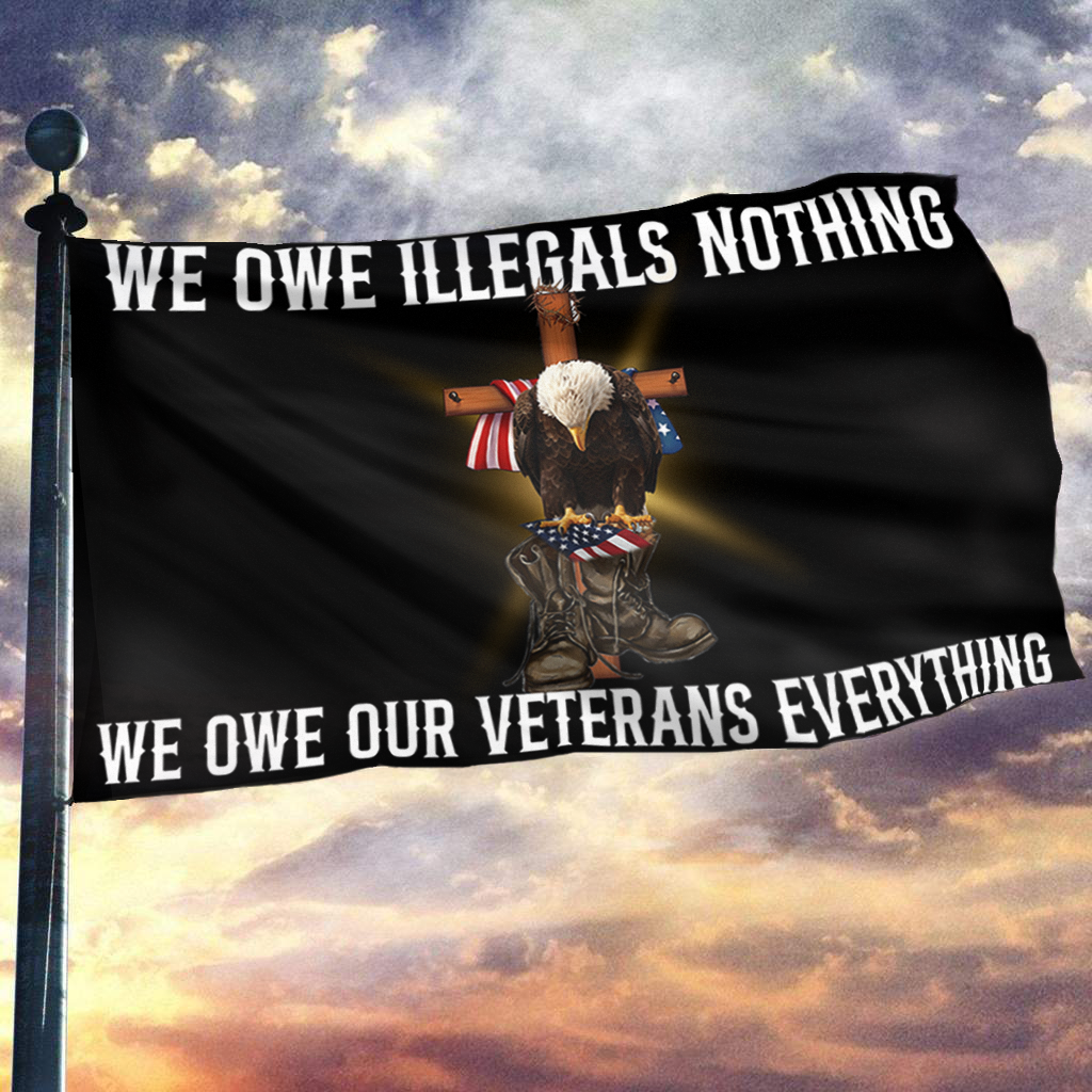 We Owe Our Veterans Everything Flag