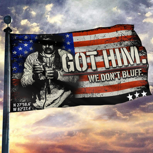 Got Him. We Don’t Bluff – Tactical Statement USA Flag