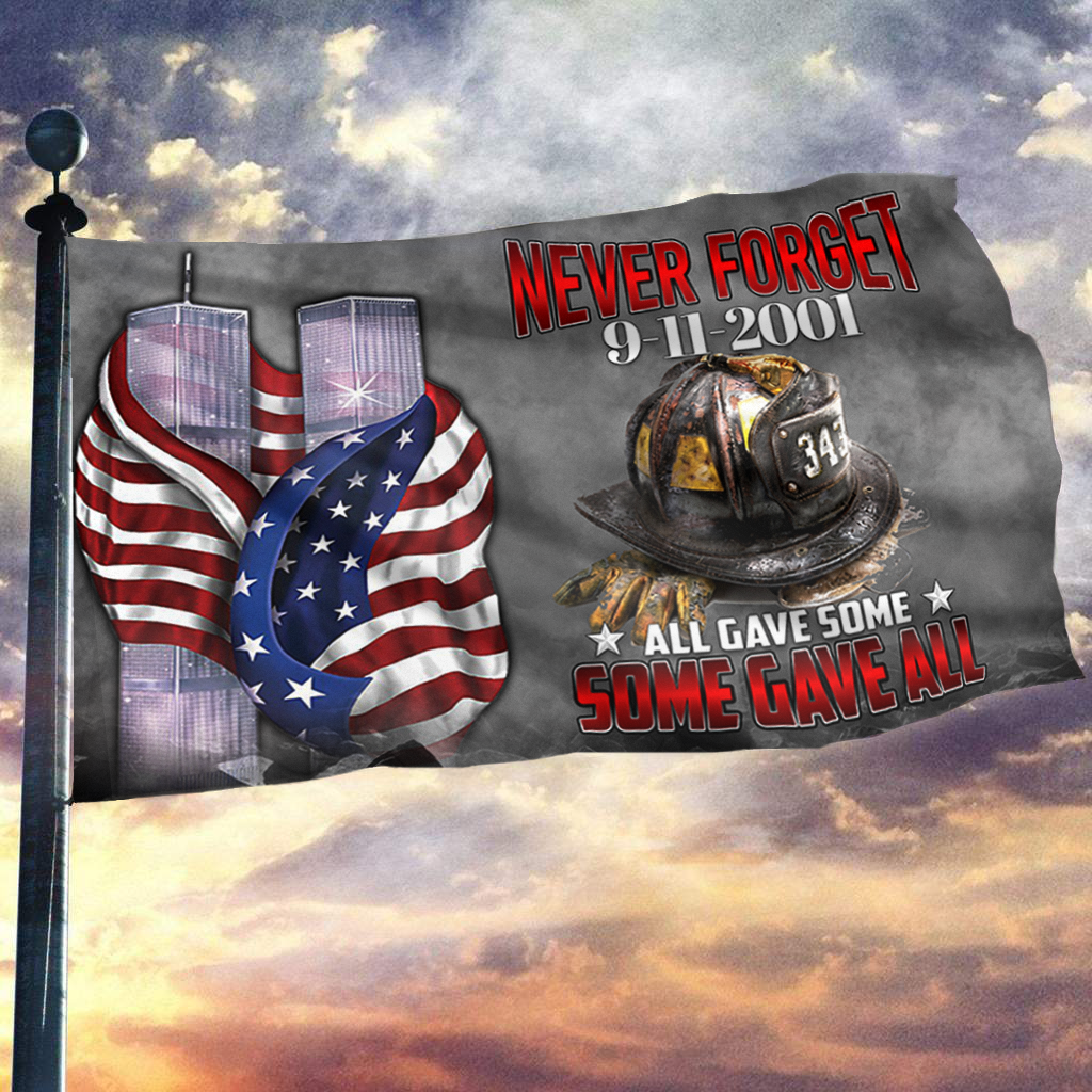 Never Forget - 9-11-2001 Some Gave All Flag