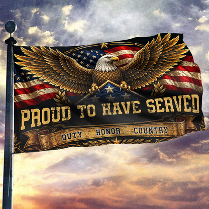 Proud to have Served - Duty Honor Country Flag