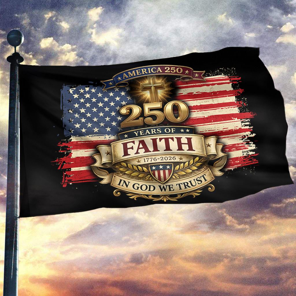 America 250th Anniversary – 250 Years of Faith, In God We Trust Flag