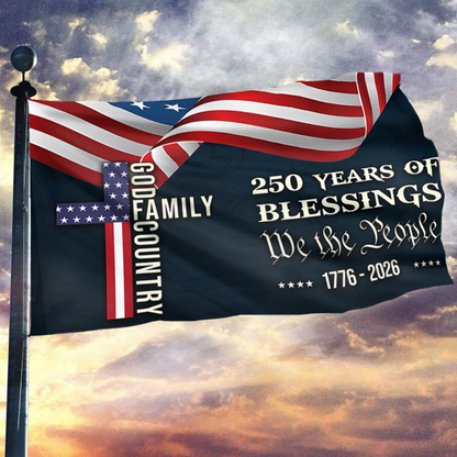 250 Years of American Blessings - Patriotic Faith & Family Flag