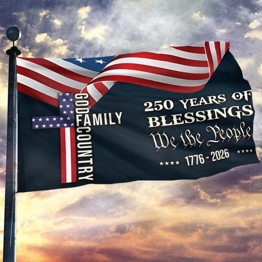 250 Years of American Blessings - Patriotic Faith & Family Flag