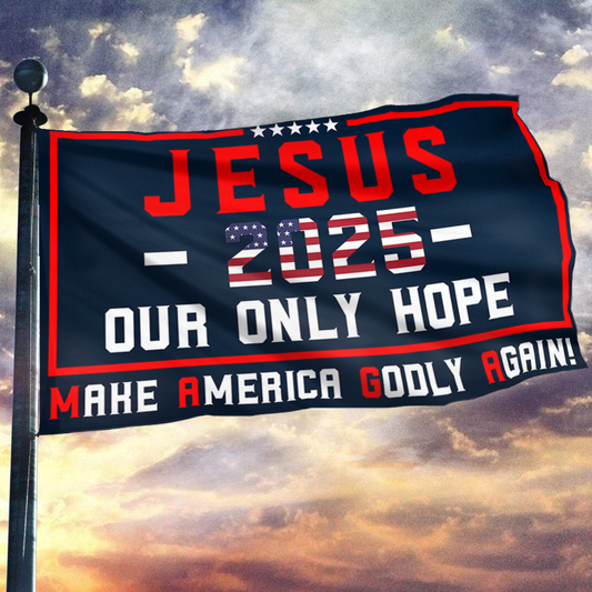 Jesus 2025 Our Only Hope Flag