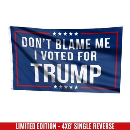 Don't Blame Me, I Voted for Trump Flag