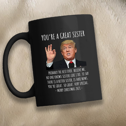 You're A Great Sister - Trump Christmas 11 oz. Black Mug